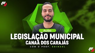 CANAÃ DOS CARAJÁS AULÃO DE LEGISLAÇÃO MUNICIPAL [upl. by Ingaberg398]