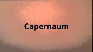 How do I sayCapernaum [upl. by Kevyn937]