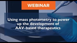 Using mass photometry to power up the development of AAVbased therapeutics [upl. by Link]