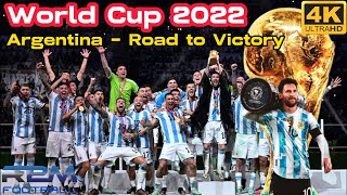 Argentina ● ROAD TO VICTORY ● World Cup 2022 🔥 4K UHD 60fps [upl. by Arretak]