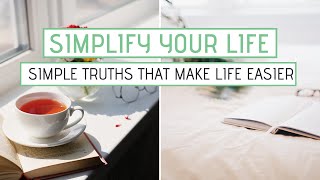 SIMPLIFY YOUR LIFE  10 Simple Truths That Make Life Easier [upl. by Coates]