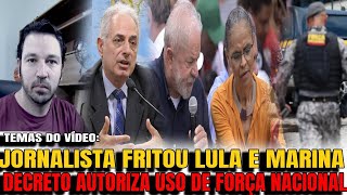 3 DECRETO SAIU AGORA FORÇA NACIONAL UTILIZADA NAS RUAS JORNALISTA FRITA ATUAÇÃO DE LULA E MARINA [upl. by Ylil]