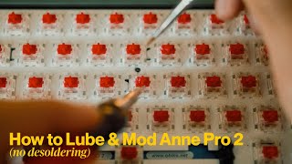 How to Mod and Lube the Anne Pro 2 WITHOUT DESOLDERING [upl. by Fisch]