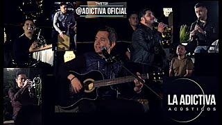 La Adictiva Acústico Completo [upl. by Lasala911]