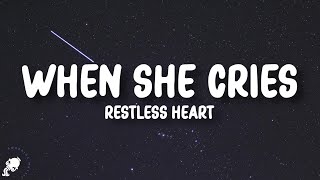 Restless Heart  When She Cries Lyrics [upl. by Dira632]