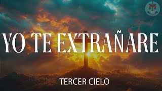 Tercer Cielo  Yo Te Extrañare  Video con Letra Que Dios te ha llamado Para estar a su lado [upl. by Joellyn129]