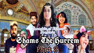 Shams The Hurrem Part 2 New Funny Video Thoughts of Shams [upl. by Clynes979]