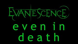 Evanescence  Even In Death Lyrics Origin [upl. by Seiber]