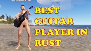 BEST GUITAR PLAYER IN RUST [upl. by Brace25]