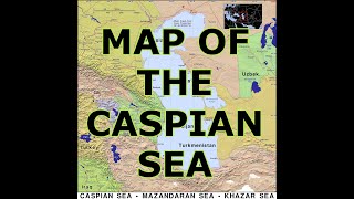 MAP OF THE CASPIAN SEA [upl. by Nos523]