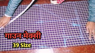 39 Size गाउन मेक्सी मोटो गाउन मेक्सी कसरी कटिंग गर्ने Best idea Nighty Dress nepalifashiontailors [upl. by Eiruam720]