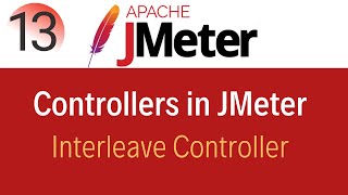 JMeter Tutorial 13Interleave Controller in JMeter [upl. by Amluz842]