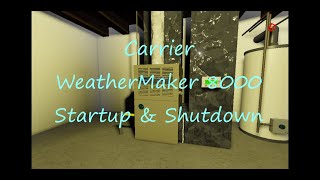 Carrier WeatherMaker 8000 Furnace Startup amp Shutdown [upl. by Vevina]