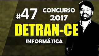 DETRAN CE Concurso 2018 47 informática  Rodrigo Schaeffer [upl. by Garap]