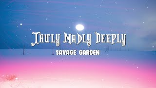 Savage Garden  Truly Madly Deeply Lyrics [upl. by Eintroc]