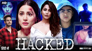 Hacked Full Movie  Hina Khan Rohan Shah Mohit Malhotra Tanvi Thakkar  Review amp Facts [upl. by Josias]