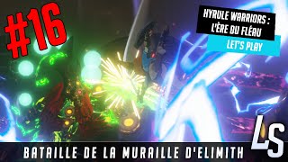 16 HYRULE WARRIORS  LERE DU FLEAU  CHAPITRE 6  BATAILLE DE LA MURAILLE DELIMITH [upl. by Hahseram574]