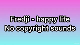 Fredji  Happy Life NO COPYRIGHT 2024 WORKING [upl. by Aimahc857]