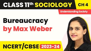 Class 11 Sociology Chapter 4  Bureaucracy by Max Weber  Introducing Western Sociologists [upl. by Dahij654]