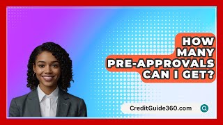 How Many PreApprovals Can I Get  CreditGuide360com [upl. by Nydroj]