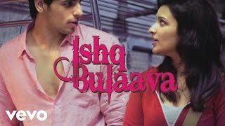 Ishq Bulaava Video  Hasee Toh PhaseeParineeti SidharthSanam Puri Shipra Goyal [upl. by Eniarrol259]