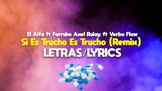 El Alfa ft Farruko ft Axel Rulay ft Verbo Flow – Si Es Trucho Es Trucho RemixLETRASLYRICS [upl. by Eleanor]