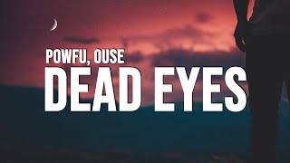 Powfu  dead eyes Lyrics ft Ouse [upl. by Nnasus622]