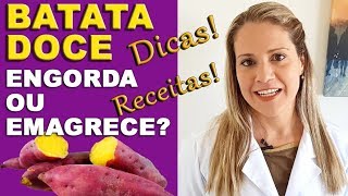 Batata Doce Engorda ou Emagrece DICAS  RECEITAS [upl. by Arnst]