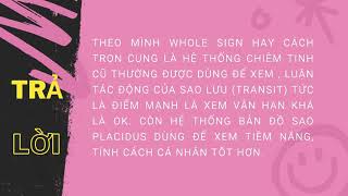 So sánh hệ thống chọn cung trong bản đồ sao giữa Whole Sign và Placidus  Thần Cupid [upl. by Hessney]