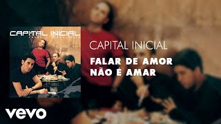 Capital Inicial  Falar de Amor Não é Amar Áudio Oficial [upl. by Tyrrell748]