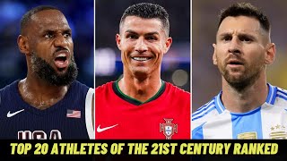 Top 20 athletes of the 21st century ranked  LeBron James  Cristiano Ronaldo  Lionel Messi [upl. by Gaultiero399]