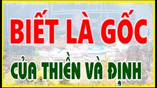 BIẾT LÀ GỐC CỦA THIỀN VÀ ĐỊNH [upl. by Lisha]