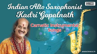 Indian Alto Saxophonist  Kadri Gopalnath  Carnatic Instrumental Songs  Saxophone Classics [upl. by Yolanthe241]