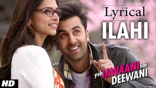 ILAHI FULL SONG WITH LYRICS YEH JAWAANI HAI DEEWANI  PRITAM  RANBIR KAPOOR DEEPIKA PADUKONE [upl. by Strait367]