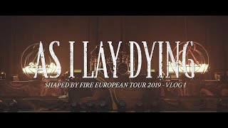 As I Lay Dying  Shaped By Fire European Tour 2019  Vlog 1 [upl. by Aidiruy]