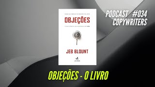 Livro Objeções de Jeb Blount  Os Copywriters  Fundamentos Poderosos de Copy 34 [upl. by Nomad]