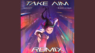 Take Aim Remix [upl. by Cinomod280]