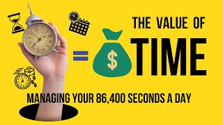 The Value of Time Managing Your 86400 Seconds a Day  Time Management Motivation [upl. by Andre]