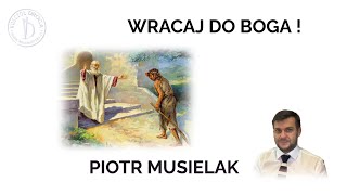 Wracaj do Boga   br Piotr Musielak [upl. by Tormoria]