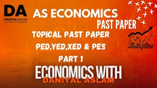 AS Economics 9708 Elasticities PED YED XED amp PES 12 markers Part 1 Topical Past Papers [upl. by Ocirrej]