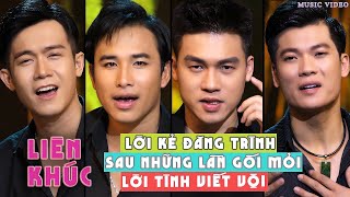 🔥🔥Liên Khúc Tứ Ca Đang Hot🔥🔥Lời Kẻ Đăng Trình  Sau Những Lần Gối Mỏi Lời Tình Viết Vội [upl. by Aicen202]