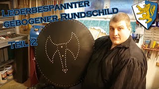 Lederbespannter gebogener Rundschild Teil 2 [upl. by Andres]