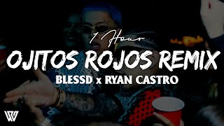 1 Hour BLESSD ❌ RYAN CASTRO  OJITOS ROJOS REMIX LetraLyrics Loop 1 Hour [upl. by Seidule]