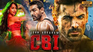 CBI  John Abraham  Nora Fatehi  Bollywood Blockbuster Action Full Hd Movie [upl. by Nylsirk]