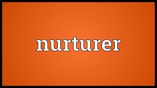 Nurturer Meaning [upl. by Isadora]