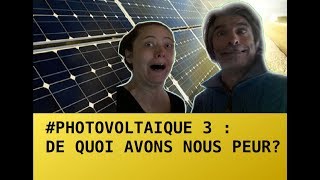 Photovoltaique 3 De quoi avons nous peur pour tenter laventure [upl. by Ilrebmyk]