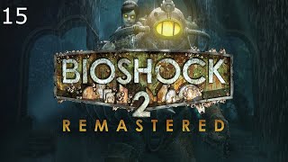 Bioshock 2 Playthrough Episode 15 Now Entering Dionysus Park [upl. by Repsaj33]