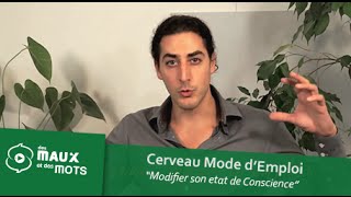 COMMENT MODIFIER SON ETAT DE CONSCIENCE [upl. by Sorel437]