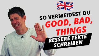 So vermeidest Du GOOD BAD und THINGS  Bessere Texte schreiben  Englisch Oberstufe Abitur [upl. by Barnaba]