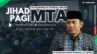 JIHAD PAGI MTA  HIDUP SESUDAH MATI 15  30 Juni 2024 [upl. by Adym933]